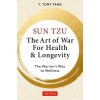 Sun Tzu: The Art of War for Health & Longevity