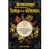 Herbolario de la Senda de Los Venenos: Hierbas Nocivas, Solanáceas Medicinales Y Enteógenos Rituales (Brožovaná)