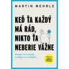 Keď ťa každý má rád,nikto ťa neberie vážne - Martin Wehrle