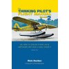 The Thinking Pilot's Flight Manual: Or, How to Survive Flying Little Airplanes and Have a Ball Doing It, Volume 2 (Rick Durden,Cory Emberson,Rod Machado)(Brožovaná)