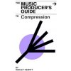 Music Producer's Guide To Compression
