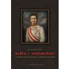 Karol I. Habsburský v cirkevnom, historickom a politickom kontexte