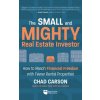 Small and Mighty Real Estate Investor: Build Big Financial Freedom with Fewer Rental Properties