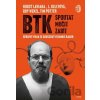 BTK: Spoutat, mučit, zabít - Tim Potter, Roy Wenzl, Hurst Laviana, L. Kelly