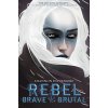 Rebel, Brave and Brutal (Winter, White and Wicked #2) (Dittemore Shannon)
