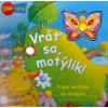 Vráť sa, motýlik! Kolektív