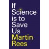 If Science is to Save Us (Martin Rees)(Pevná)