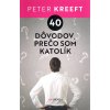 40 dôvodov, prečo som katolík