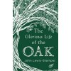 Glorious Life of the Oak (John Lewis-Stempel)(Pevná)