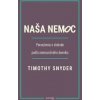 Naša nemoc Ponaučenia o slobode podľa nemocničného denníka - Snyder Thimoty