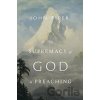 The Supremacy of God in Preaching (Revised and Expanded Edition) - John Piper