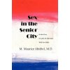 Sex in the Senior City: It Ain't Over, It is Just An Old Game With New Rules (M Maurice Abitbol MD)(Brožovaná)