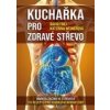 Kuchařka pro zdravé střevo - Frej David Weinerová Kateřina
