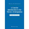 A Concise Introduction to the Theory of Integration (Daniel W. Stroock)(Pevná)