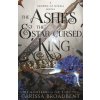 The Ashes and the Star-Cursed King - Carissa Broadbent
