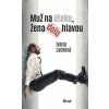 Muž na úteku, žena dolu hlavou - Ivana Lacková