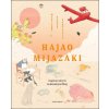 Hajao Mijazaki Magické světy fantazie - Nicolas Rapold