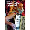 Raději zešílet v divočině - Setkání s šumavskými samotáři - Aleš Šibík, Jan Palán
