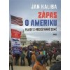 Jan Kaliba Zápas o Ameriku - Hlasy z rozeštvané země