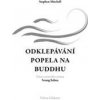 Odklepávání popela na Buddhu - Stephen Mitchell