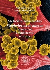 Meticilín rezistentný Staphylococcus aureus v humánnej a veterinárnej medicíne - Alžbeta Kaiglová, Lenka Micháliková