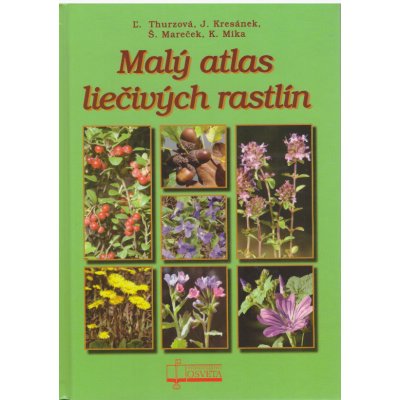 Malý atlas liečívých rastlín - Ľ. Thurzová a kol.