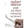 Mužský přístup aneb jak lékaři manipulují se ženami - Robert S. Mendelsohn