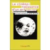 Le Cinéma : naissance d'un art