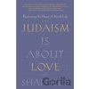 Judaism Is About Love - Shai Held