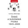 Česká a slovenská fyzika 1945–2005 - Ivo Kraus; Štefan Zajac