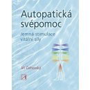 Autopatická svépomoc - Jemná stimulace vitální síly - Jiří Čehovský