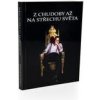 Z Chudoby až na střechu světa - Martinek Lukáš