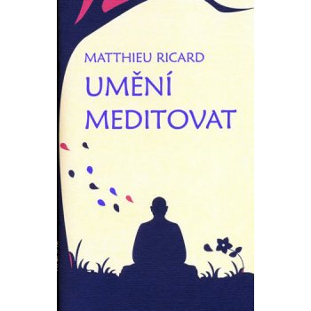 Umění meditovat - Matthieu Ricard