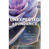 Unexpected Abundance: The Fruitful Lives of Women Without Children (Felicetti Elizabeth)