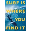 Surf Is Where You Find It