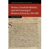 History, Frankish Identity and the Framing of Western Ethnicity, 550-850 (Helmut Reimitz)(Brožovaná)