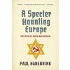 A Specter Haunting Europe - Hanebrink, Paul A.