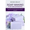 Soap Making for Beginners (Michael Molloy)(Brožovaná)