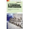 A Santiago lungo il Cammino portoghese. Con le varianti per la costa e per Fatima (Giovanni Caprioli,Luciano Callegari,Irina Bezzi)(Brožovaná)