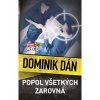 Popol všetkých zarovná - Dán Dominik