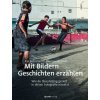 Mit Bildern Geschichten erzählen