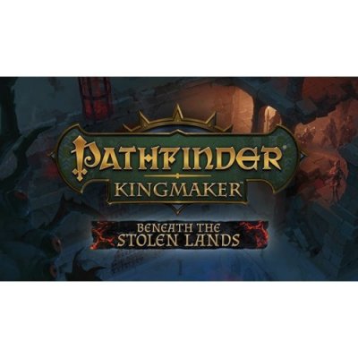 Pathfinder: Kingmaker Beneath The Stolen Lands