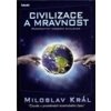 Civilizace a mravnost - Miloslav Král