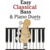 Easy Classical Bass & Piano Duets: Featuring Music of Strauss, Grieg, Bach and Other Composers (Javier Marco)(Brožovaná)