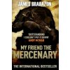 My Friend The Mercenary (James Brabazon)(Brožovaná)