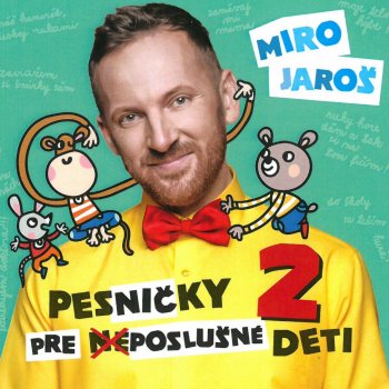 Miro Jaroš - Pesničky pre poslušné deti 2