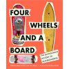 Four Wheels and a Board: The Smithsonian History of Skateboarding (Gordon Betsy)