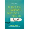 If Hes So Great, Why Do I Feel So Bad? (Neal Avery)