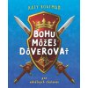 Bohu môžeš dôverovať - Pre odvážnych chalanov