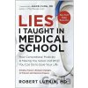 Lies I Taught in Medical School - MD, Robert Lufkin